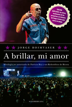 A brillar, mi amor - Mitología no autorizada de Patricio Rey y sus redonditos de Ricota