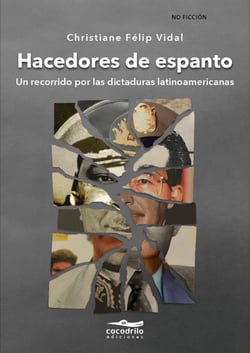 Hacedores de espanto - Un recorrido por las dictaduras latinoamericanas