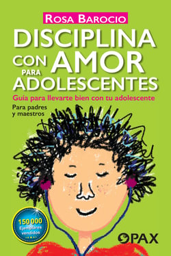 Disciplina con amor para adolescentes - Guía para llevarte bien con tu adolescente