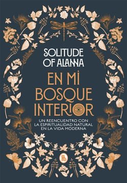 En mi bosque interior - Un reencuentro con la espiritualidad natural en la vida moderna