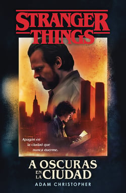 Stranger Things: A oscuras en la ciudad - Una novela oficial de Stranger Things