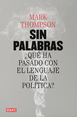 Sin palabras - ¿Qué ha pasado con el lenguaje de la política?