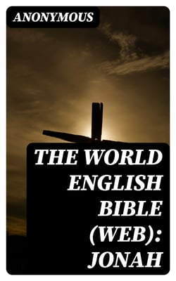 The World English Bible (WEB): Jonah