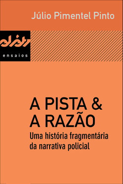 A pista &amp; a razão - Uma história fragmentária da narrativa policial