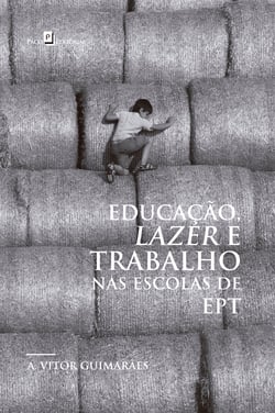 Educação, Lazer e Trabalho nas Escolas de EPT