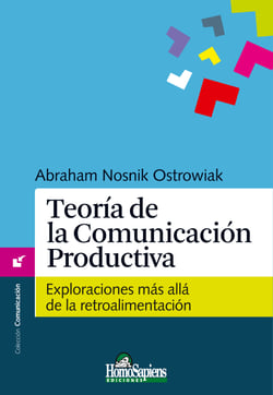 Teoría de la comunicación productiva - Exploraciones más allá de la retroalimentación