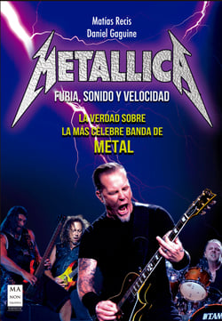 Metallica - Furia, Sonido y Velocidad - La verdad sobre la más celebre banda de Metal
