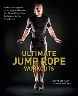 Ultimate Jump Rope Workouts - Kick-Ass Programs to Strengthen Muscles, Get Fit, and Take Your Endurance to the Next Level