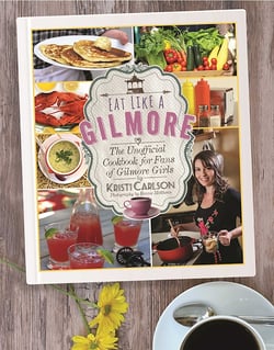 Eat Like a Gilmore - The Unofficial Cookbook for Fans of Gilmore Girls