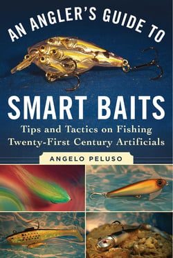 An Angler's Guide to Smart Baits - Tips and Tactics on Fishing Twenty-First Century Artificials