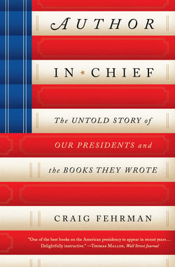Author in Chief - The Untold Story of Our Presidents and the Books They Wrote