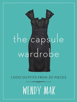 The Capsule Wardrobe - 1,000 Outfits from 30 Pieces