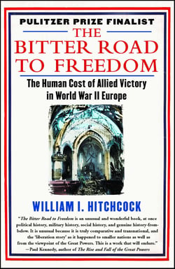 The Bitter Road to Freedom - A New History of the Liberation of Europe
