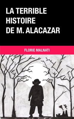 La terrible histoire de M. Alacazar