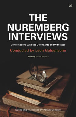 The Nuremberg Interviews - Conversations with the Defendants and Witnesses