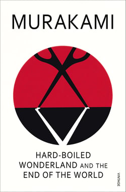 Hard-Boiled Wonderland and the End of the World - The original translation of Murakami’s mind-bending classic