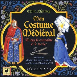 Mon costume médiéval - mieux le connaître et le recréer