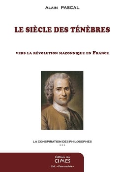La conspiration des philosophes Tome 3 : Le Siècle des Ténèbres - Vers la révolution maçonnique en France
