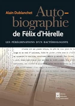 Autobriographie de Félix d'Hérelle - les périgrinations d'un bactériologiste