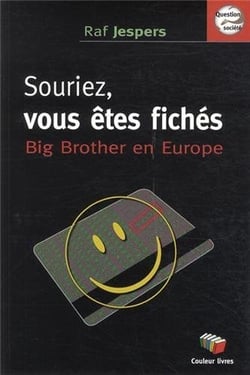 Souriez, vous etes fichés - big brother en Europe