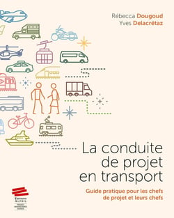 La conduite de projet en transport : Guide pratique pour les chefs de projet et leurs chefs