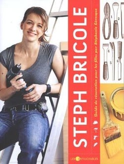 Steph bricole : guide de renovation pour les filles