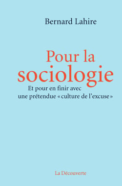 Pour la sociologie - Et pour en finir avec une prétendue "culture de l'excuse"