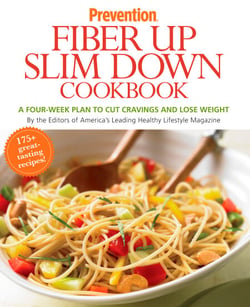 Prevention Fiber Up Slim Down Cookbook - A Four-Week Plan to Cut Cravings and Lose Weight