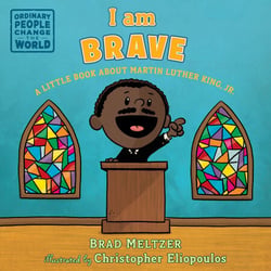 I am Brave - A Little Book about Martin Luther King, Jr.
