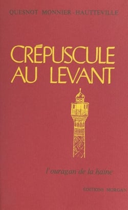 Crépuscule au Levant (2). L'ouragan de la haine