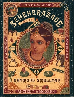 The Riddle of Scheherazade - And Other Amazing Puzzles, Ancient and Modern