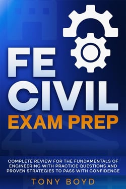 FE Civil Exam Prep Complete Review for the Fundamentals of Engineering with Practice Questions and Proven Strategies to Pass with Confidence