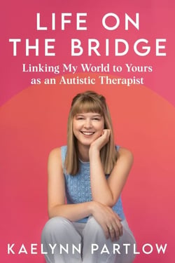 Life on the Bridge - Linking My World to Yours as an Autistic Therapist