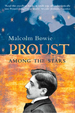 Proust Among the Stars - How To Read Him; Why Read Him?