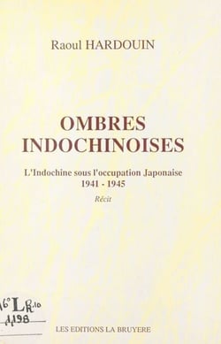 Ombres indochinoises - L'Indochine sous l'occupation japonaise, 1941-1945