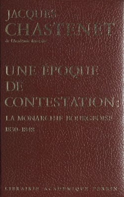 Une époque de contestation - La monarchie bourgeoise, 1830-1848