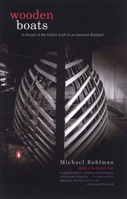 Wooden Boats - In Pursuit of the Perfect Craft at an American Boatyard