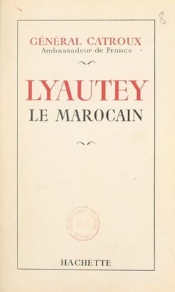 Lyautey le Marocain