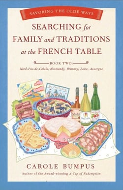 Searching for Family and Traditions at the French Table - Savoring the Olde Ways: Book Two