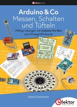 Arduino &amp; Co – Messen, Schalten und Tüfteln - Pfiffige Lösungen mit Pro Mini und ATmega328-Boards
