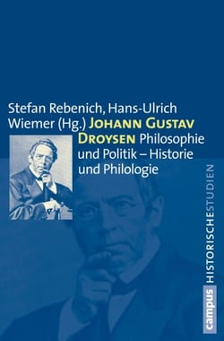 Johann Gustav Droysen - Philosophie und Politik - Historie und Philologie