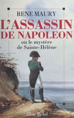 L'assassin de Napoléon - Ou Le mystère de Sainte-Hélène
