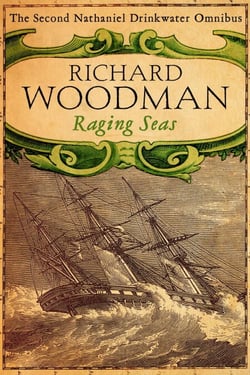 Raging Seas: Nathaniel Drinkwater Omnibus 2 - The Bomb Vessel, The Corvette, 1805