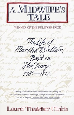 A Midwife's Tale - The Life of Martha Ballard, Based on Her Diary, 1785-1812 (Pulitzer Prize Winner)
