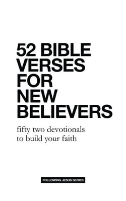 52 Bible Verses for New Believers: Fifty Two Devotionals to Build Your Faith - 52 Bible Verse Devotionals, #1