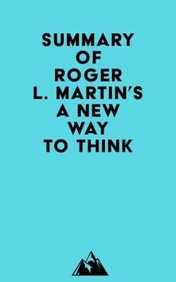 Summary of Roger L. Martin's A New Way to Think