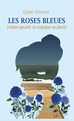 Les roses bleues - Si aimer pouvait se conjuguer au pluriel