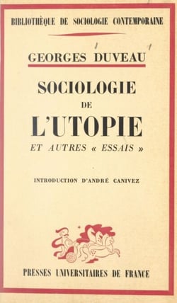 Sociologie de l'utopie et autres essais - Ouvrage posthume