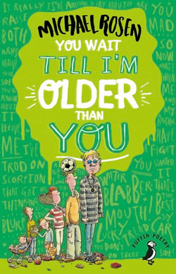 You Wait Till I'm Older Than You! - The side-splitting children's poetry book about growing up