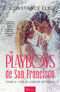 Les Playboys de San Francisco - Une si longue attente - Entre secrets, passion et rédemption : une romance contemporaine en Argentine, parfaite pour les fans de second chance et de milliardaires